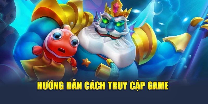 Vua Bắn Cá Tại 78WIN – Chiến Đấu Cùng Đại Dương Đầy Sắc Màu 6 Hướng dẫn cách truy cập game